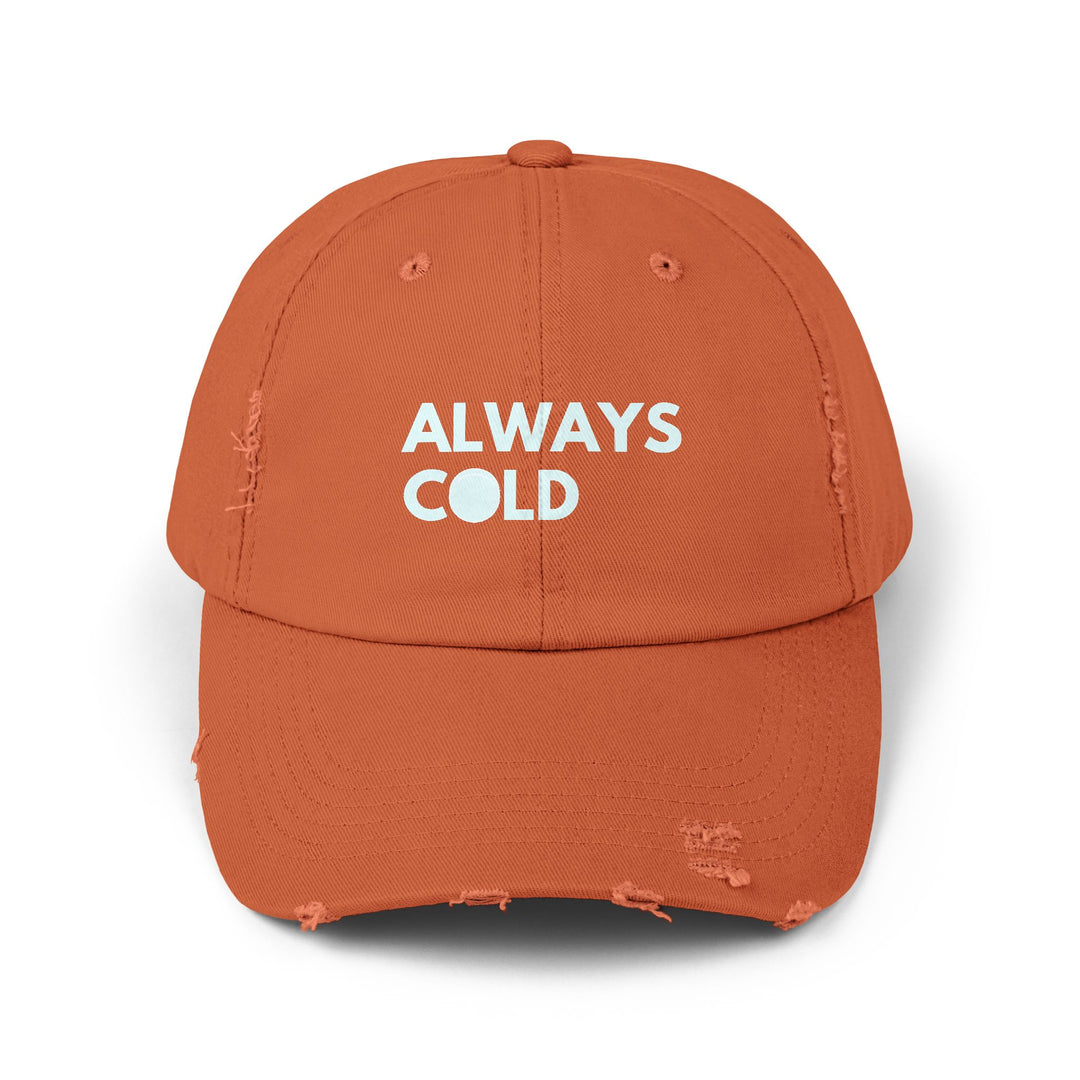 "Always Cold" -  Distressed Cap