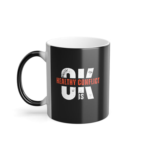 "Healthy Conflict Is OK" - Color Morphing Mug, 11oz (Beta)