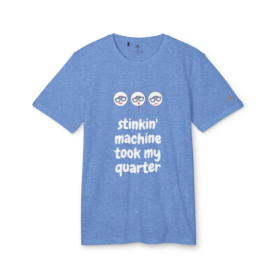 "Stinkin Machine Took My Quarter" - adidas® Sport T-shirt