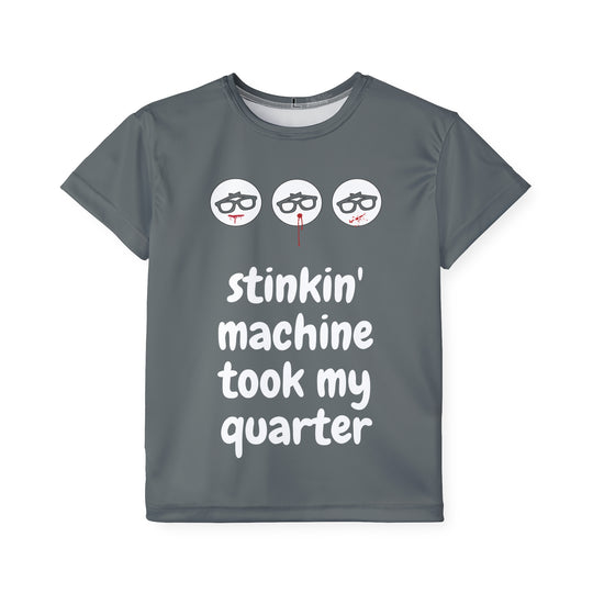 "Stinkin Machine Took My Quarter" - Kids Sports T-Shirt