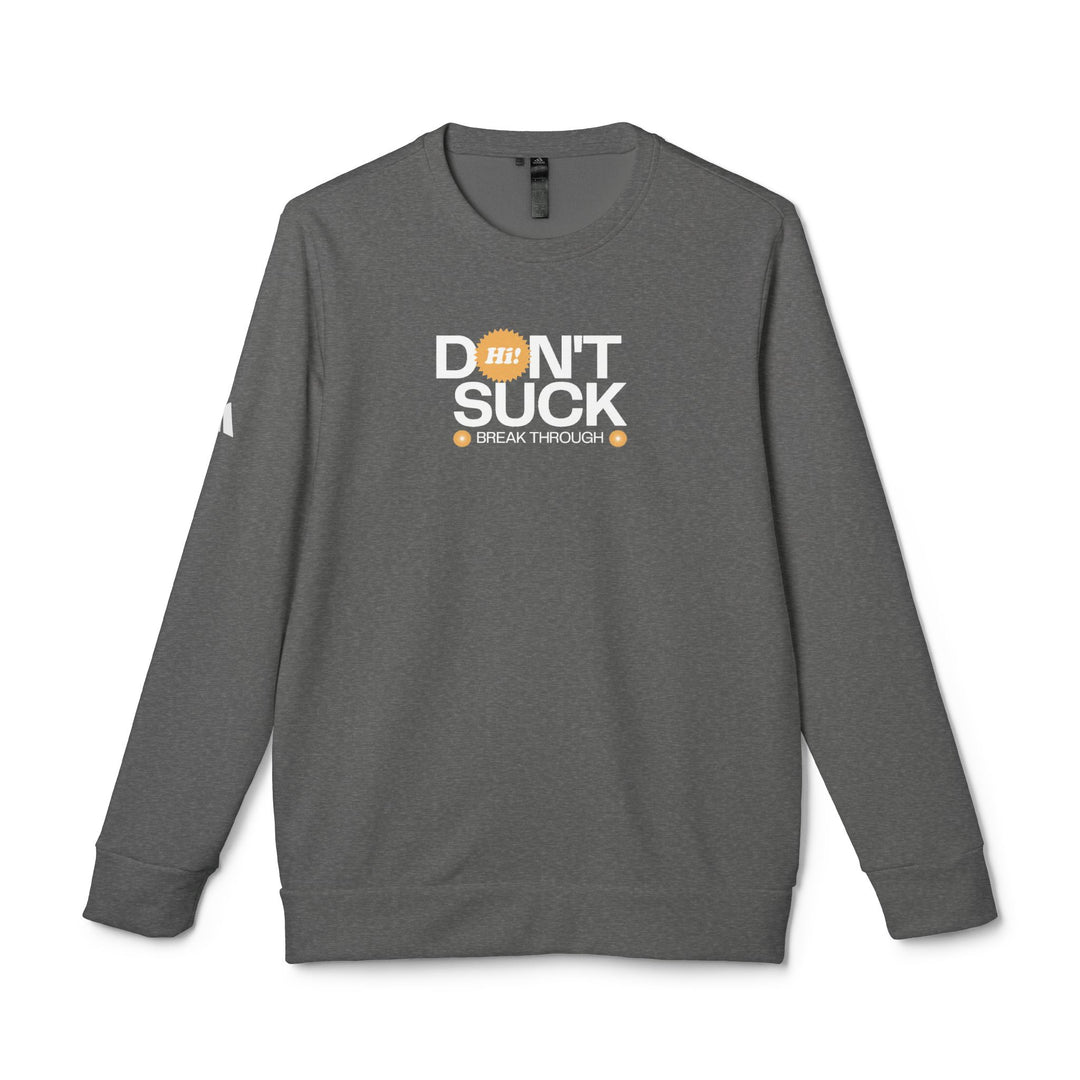 "Don't Suck, Break Through" - adidas® Sweatshirt