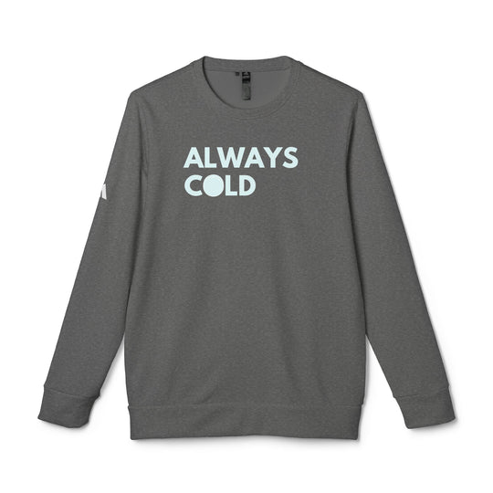 "Always Cold" - adidas® Sweatshirt