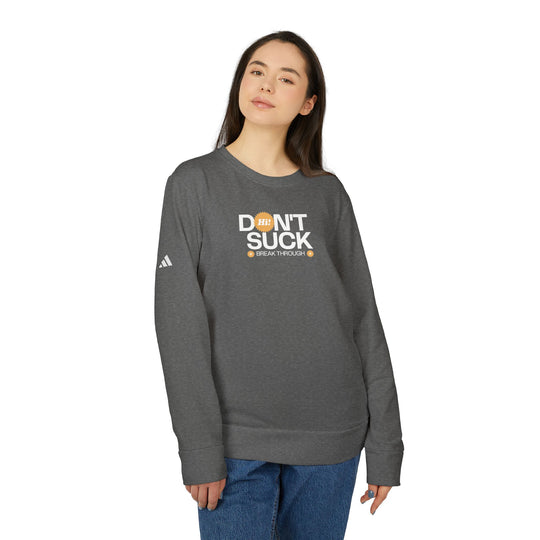 "Don't Suck, Break Through" - adidas® Sweatshirt