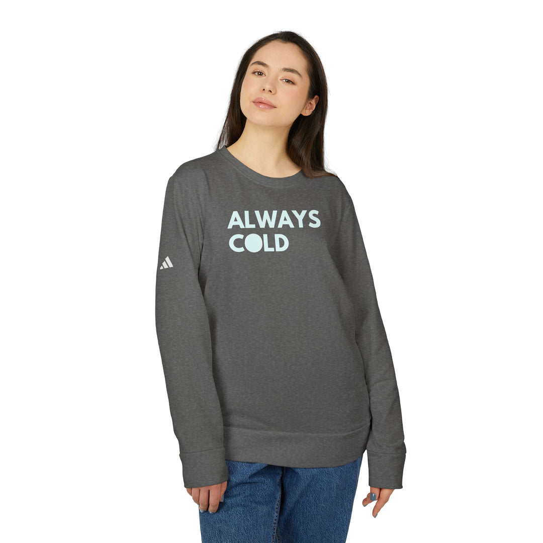 "Always Cold" - adidas® Sweatshirt