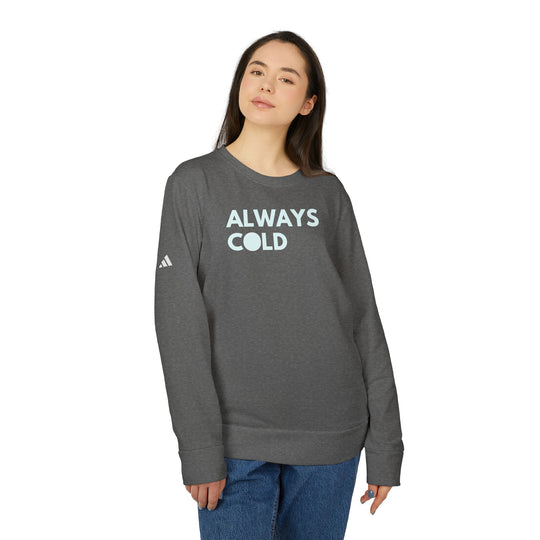 "Always Cold" - adidas® Sweatshirt