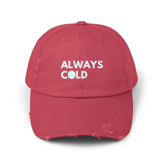 "Always Cold" -  Distressed Cap