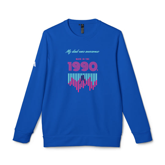 "My Dad Was Awesome in the 1990's" - adidas® Sweatshirt