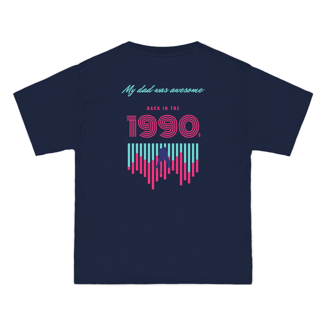 "My Dad Was Awesome Back in The 90's" -  Beefy-T® T-Shirt