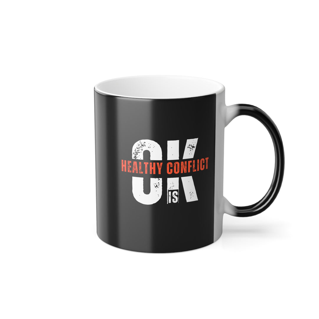 "Healthy Conflict Is OK" - Color Morphing Mug, 11oz (Beta)