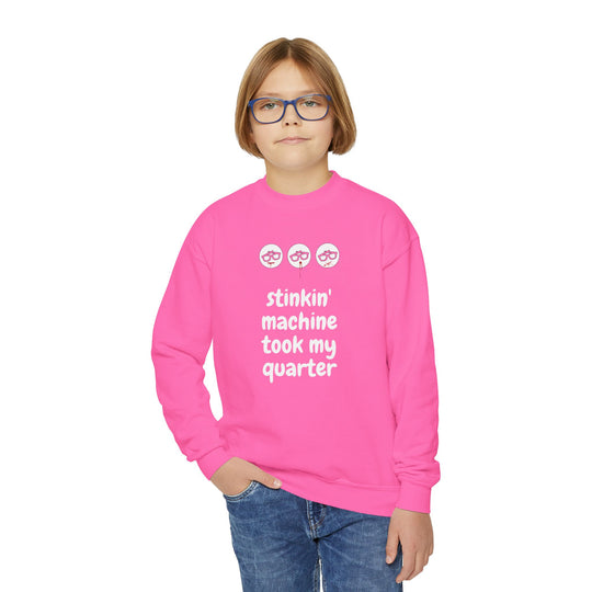 "Stinkin Machine Took My Quarter" - Youth Sweatshirt