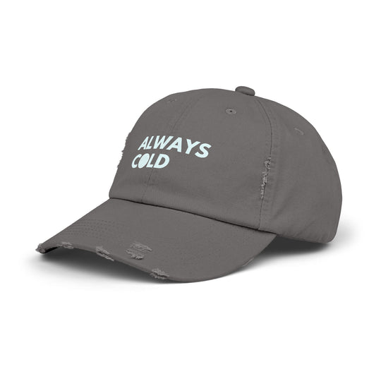 "Always Cold" -  Distressed Cap