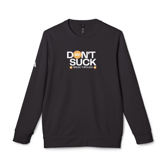 "Don't Suck, Break Through" - adidas® Sweatshirt