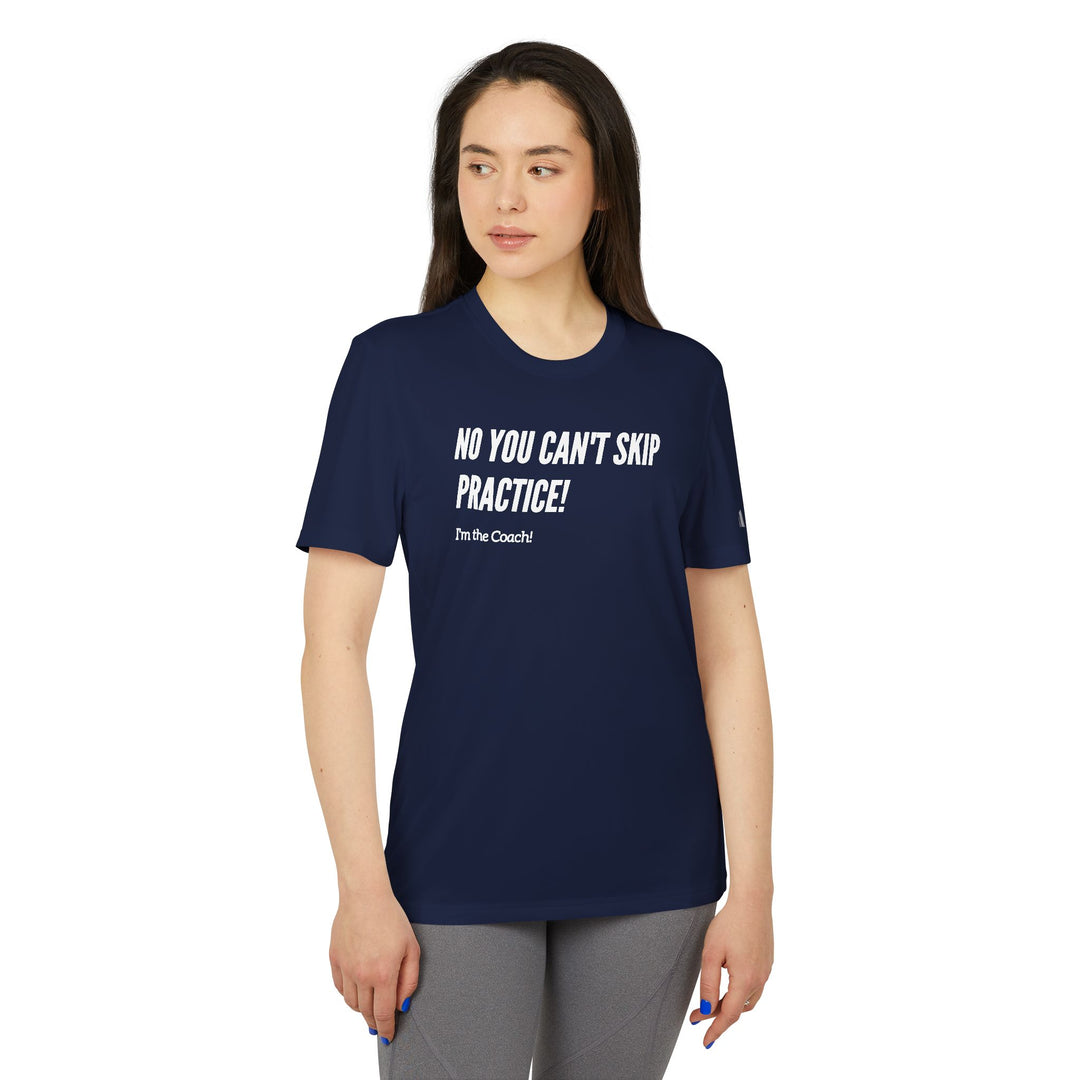 "No You Can't Skip Practice, I'm The Coach" - adidas® Sport T-shirt