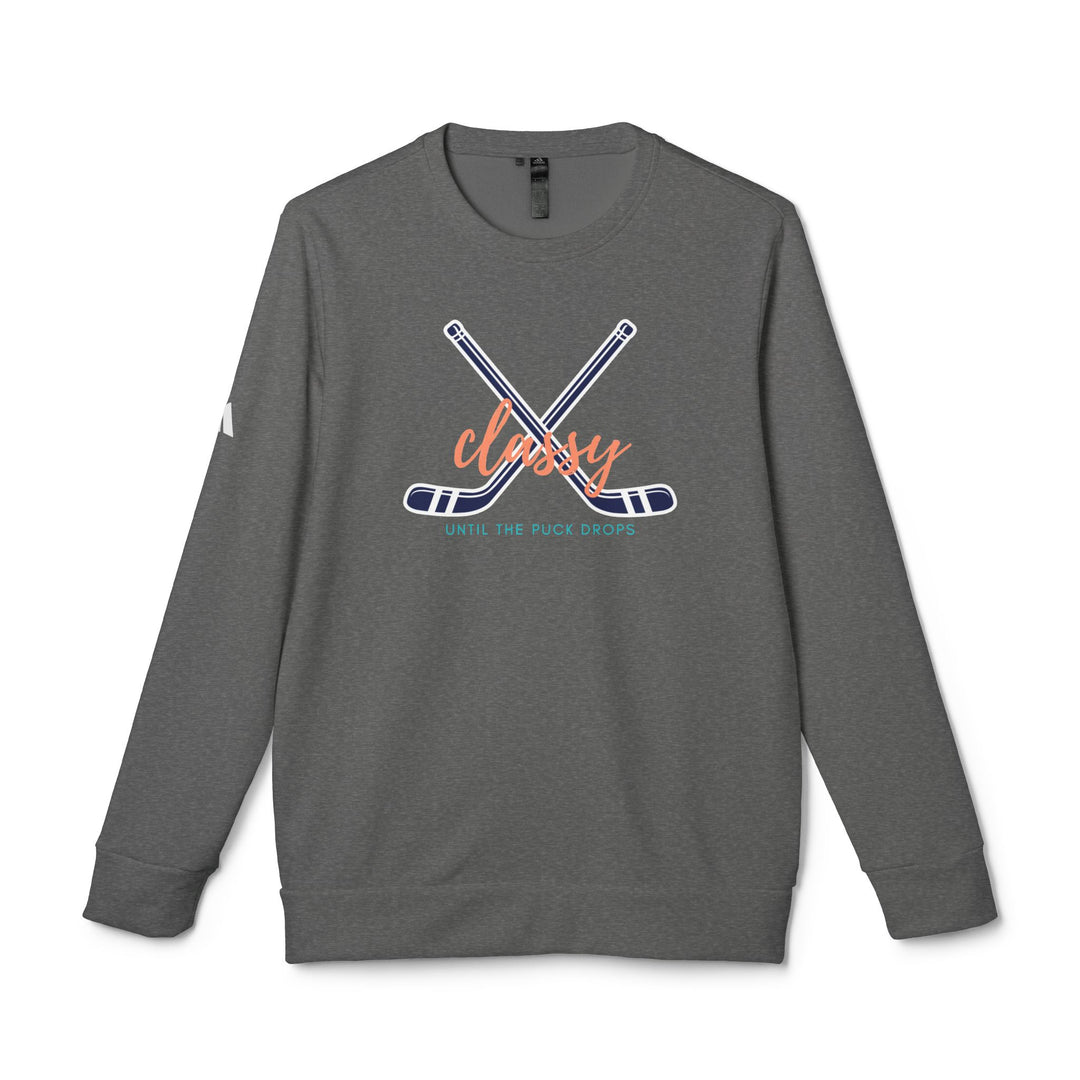 "Classy Until The Puck Drops" - adidas® Sweatshirt