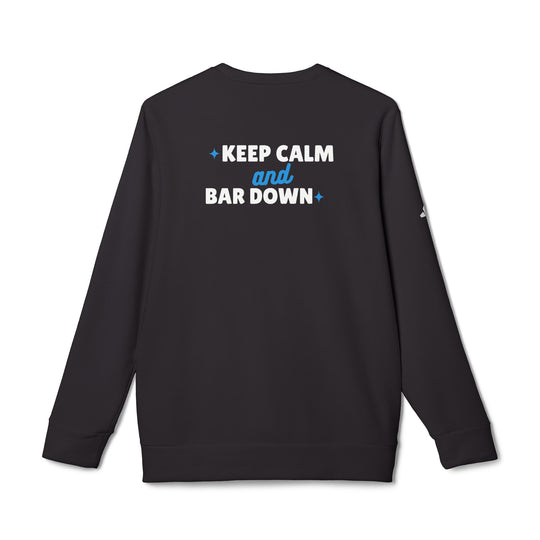 "Keep Calm & Bar Down" - adidas® Sweatshirt