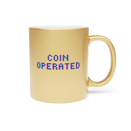 (Coin Operated" - Metallic Mug (Silver\Gold) (Beta)