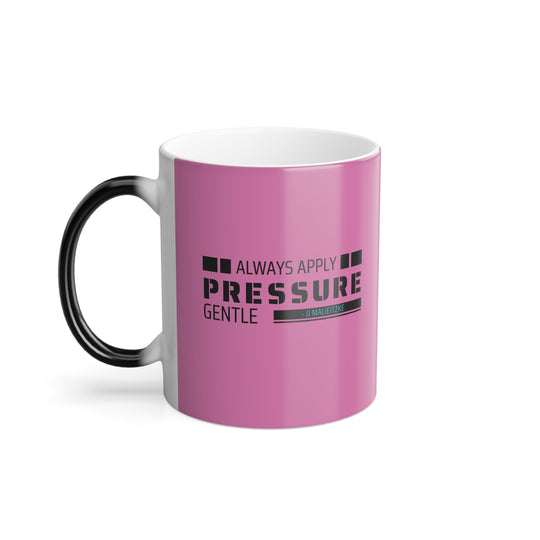 "Apply Gentle Pressure" - Color Morphing Mug, 11oz (Beta)