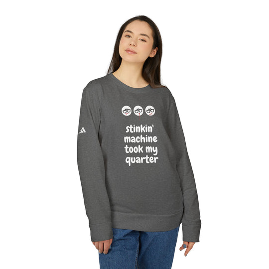 "Stinkin Machine Took My Quarter" - adidas® Sweatshirt