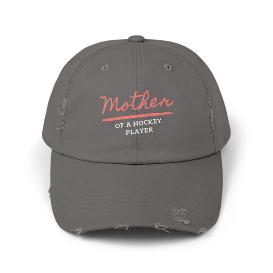 "Mother Of A Hockey Player" -  Distressed Cap