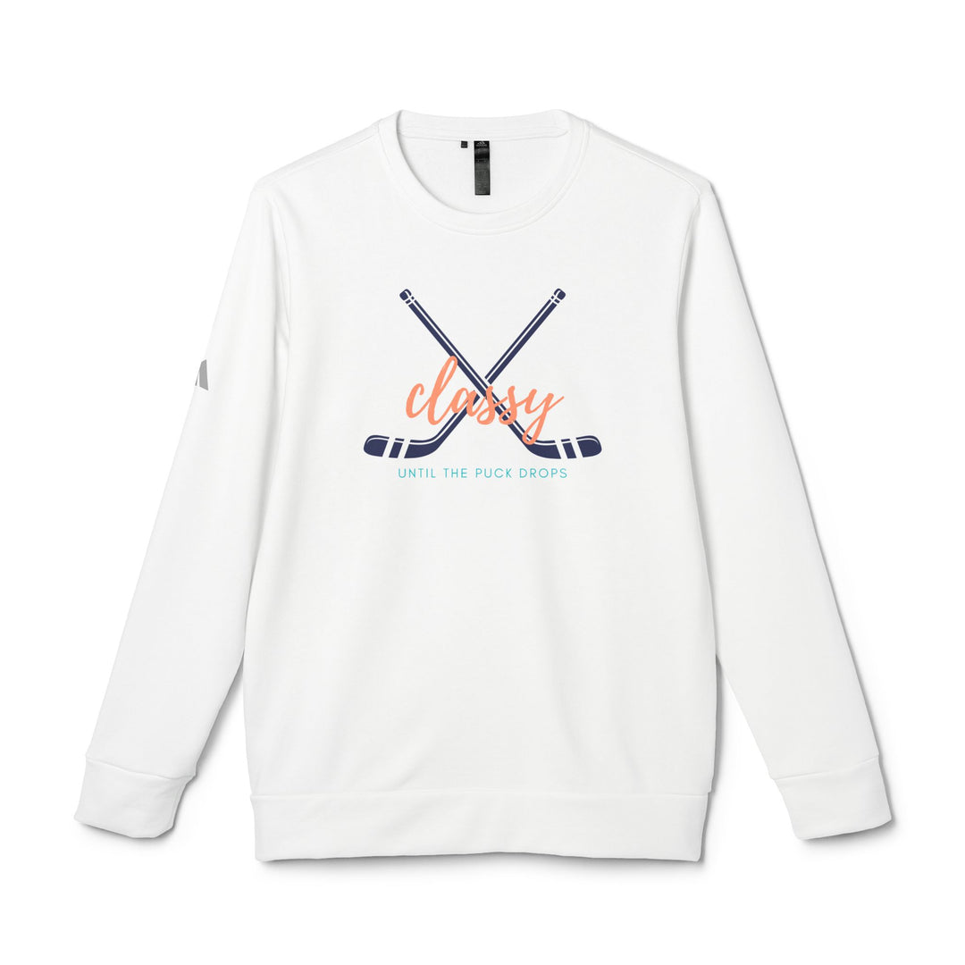 "Classy Until The Puck Drops" - adidas® Sweatshirt