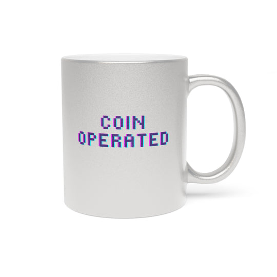 (Coin Operated" - Metallic Mug (Silver\Gold) (Beta)