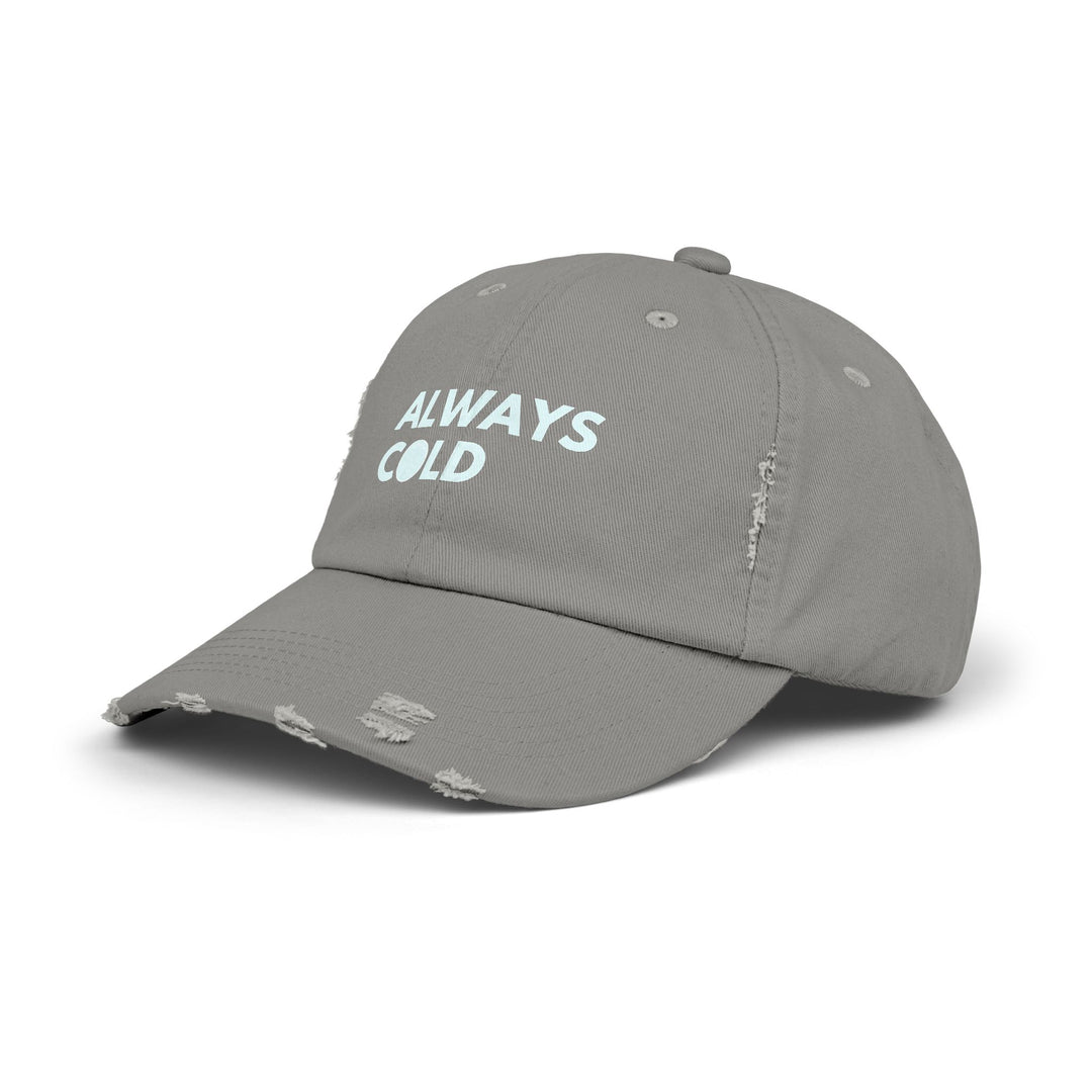 "Always Cold" -  Distressed Cap