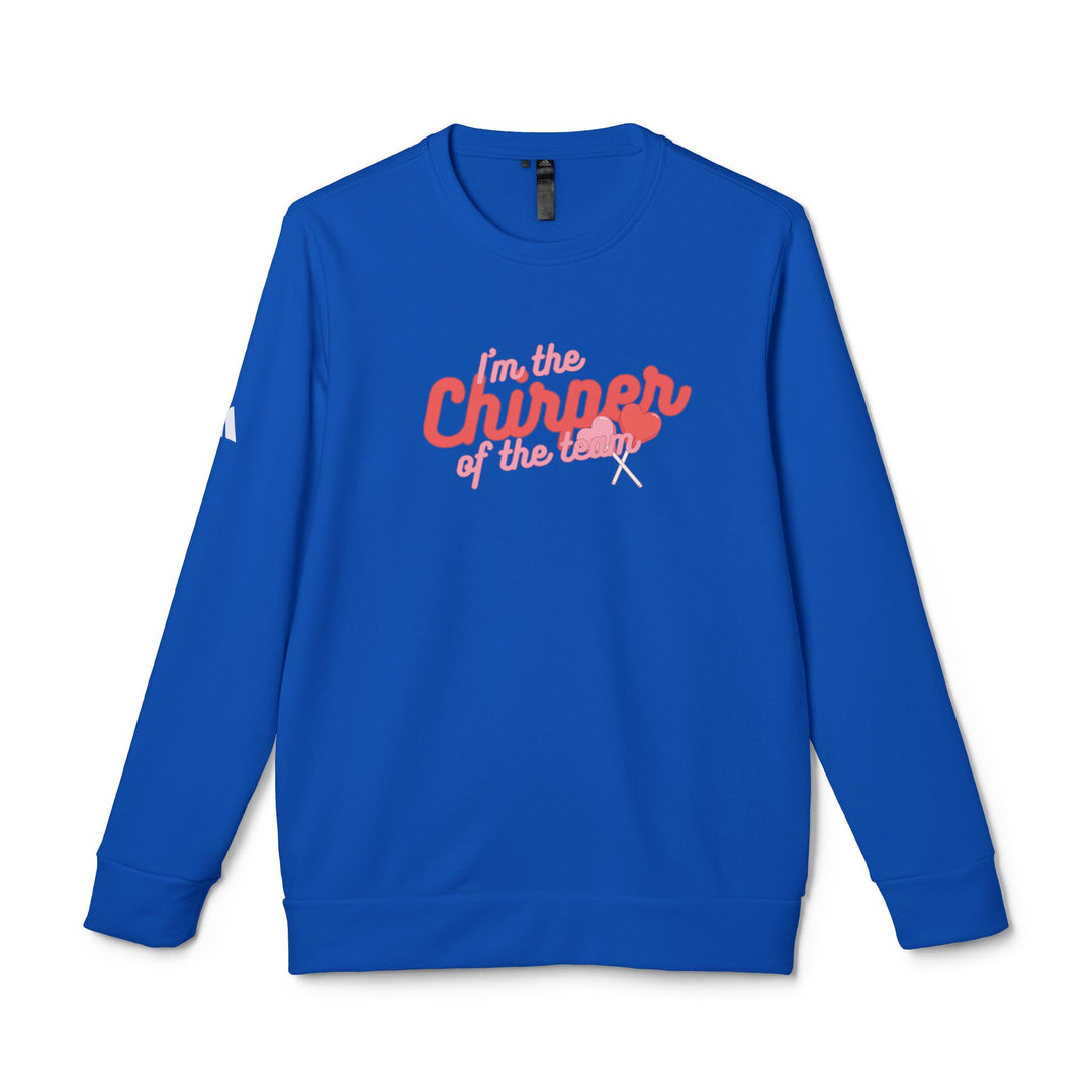 "I'm The Chirper Of The Team" - adidas® Sweatshirt