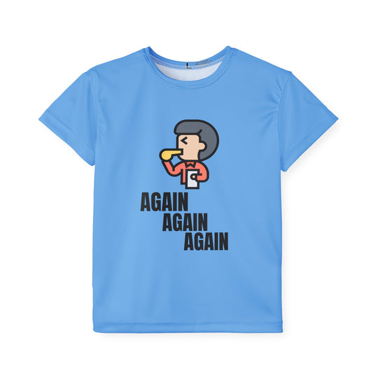 "Again, Again, Again" - Kids Sports T-Shirt