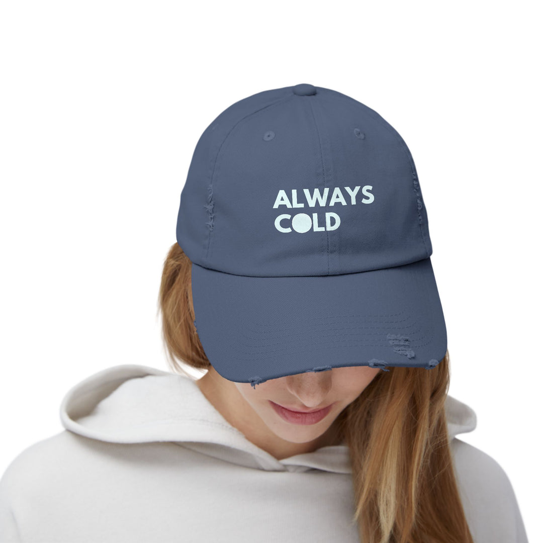 "Always Cold" -  Distressed Cap