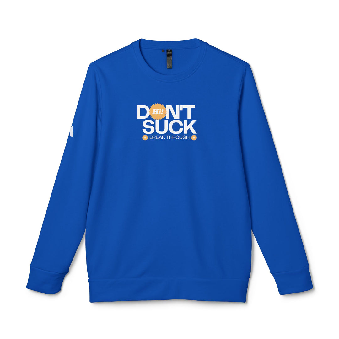 "Don't Suck, Break Through" - adidas® Sweatshirt