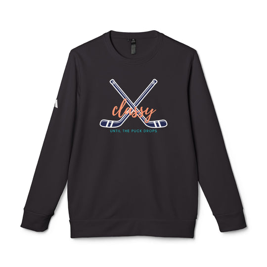 "Classy Until The Puck Drops" - adidas® Sweatshirt