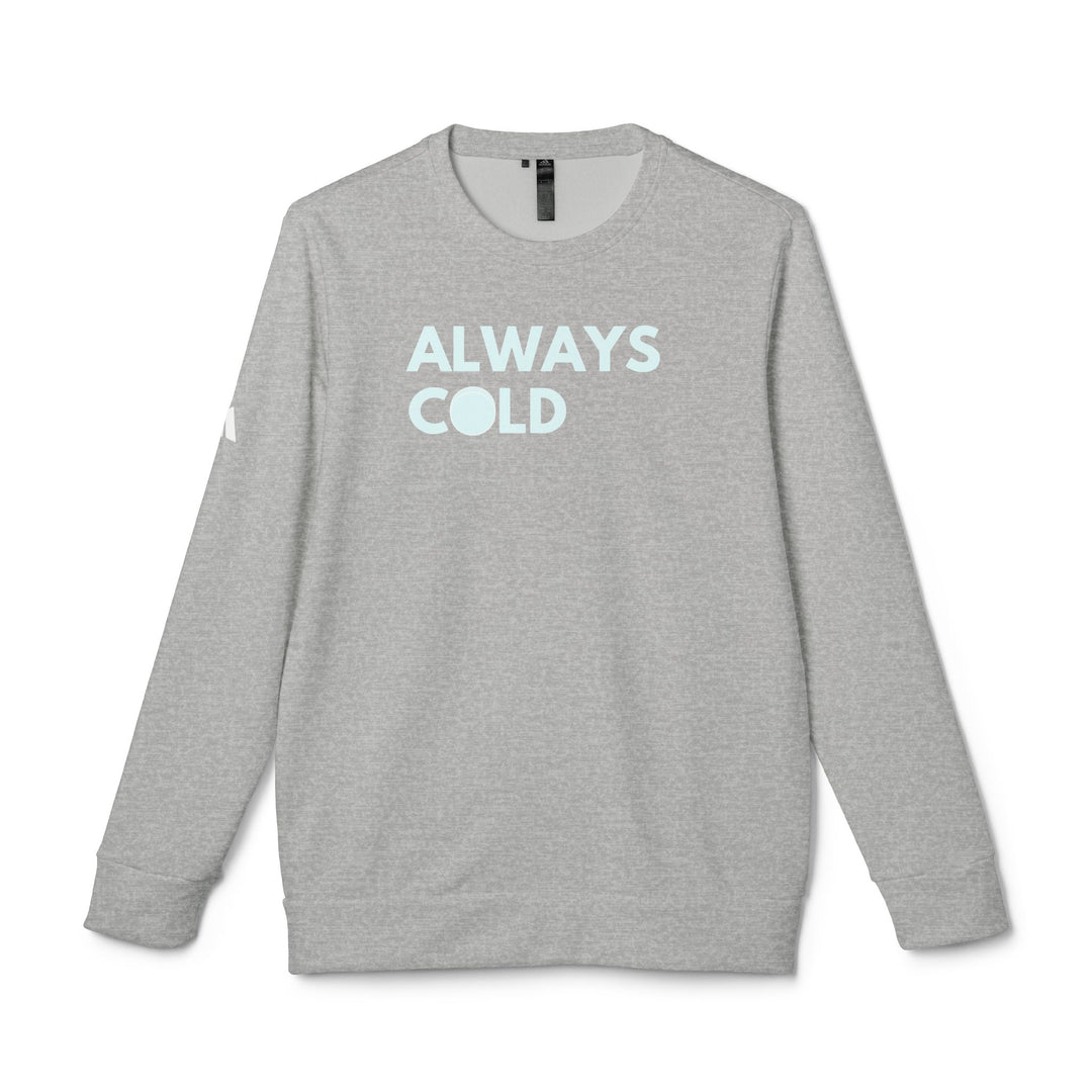 "Always Cold" - adidas® Sweatshirt