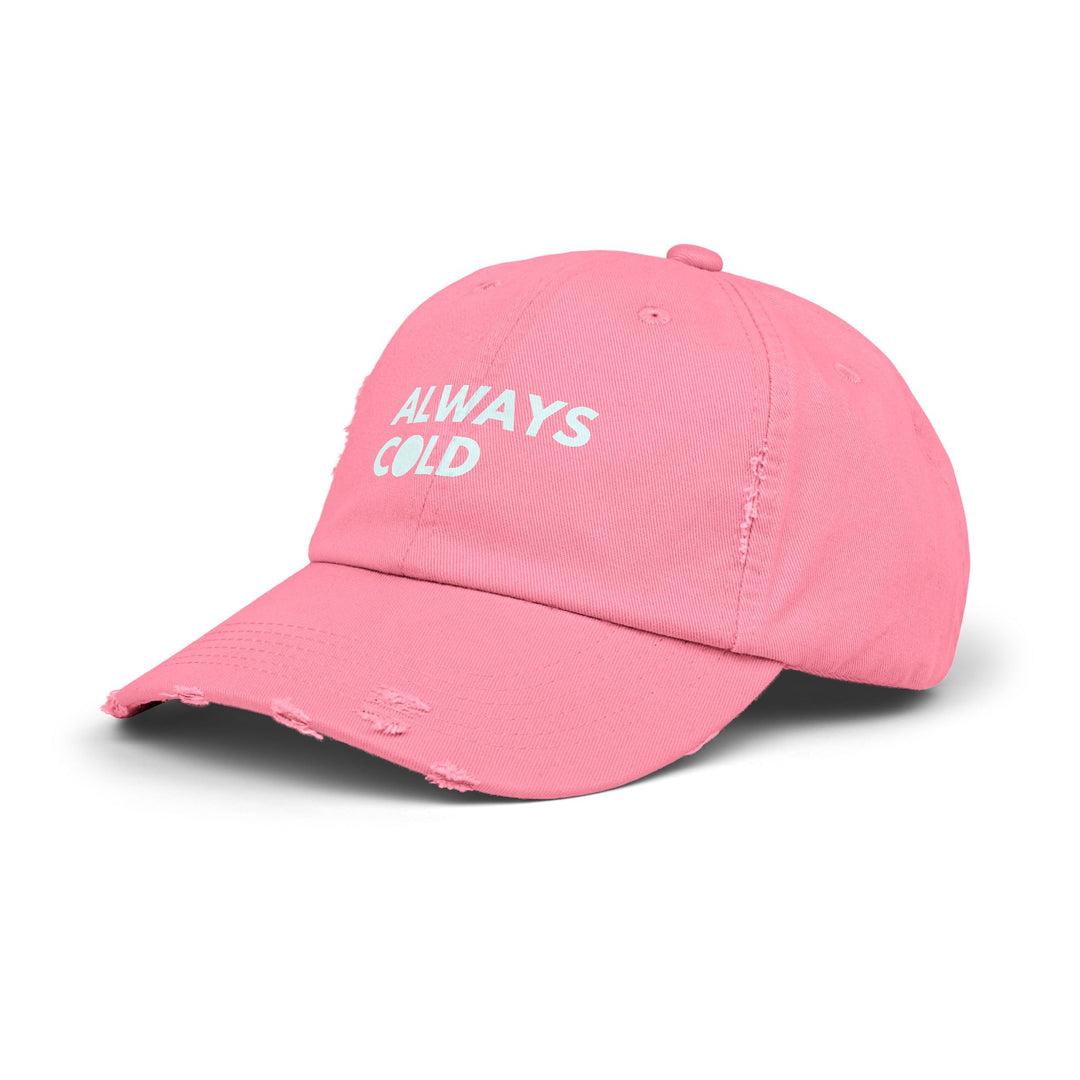 "Always Cold" -  Distressed Cap