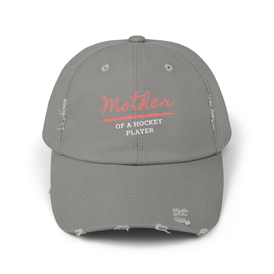 "Mother Of A Hockey Player" -  Distressed Cap