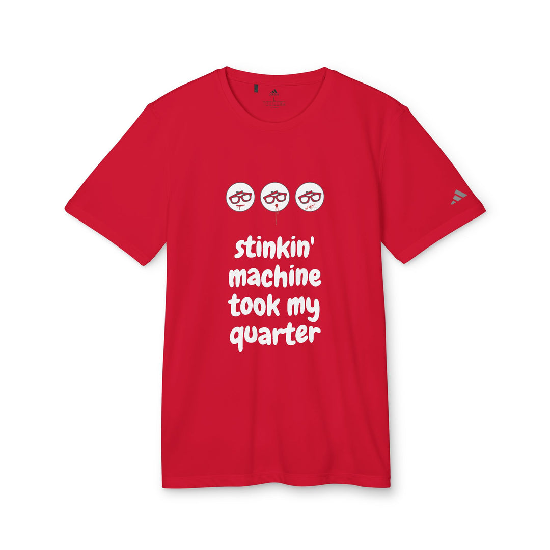 "Stinkin Machine Took My Quarter" - adidas® Sport T-shirt