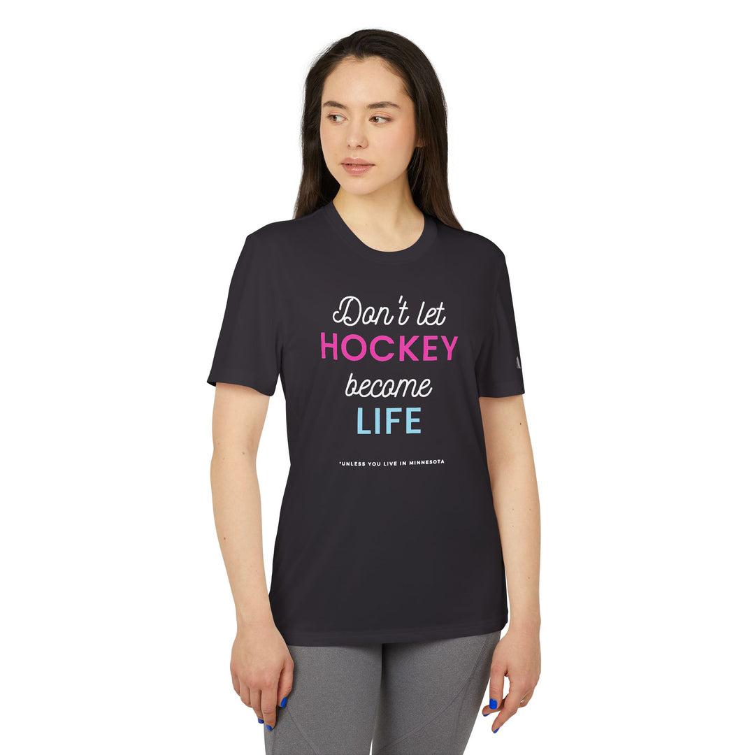 "Don't Let Hockey Become Life...Unless You're From MN" - adidas® Sport T-shirt