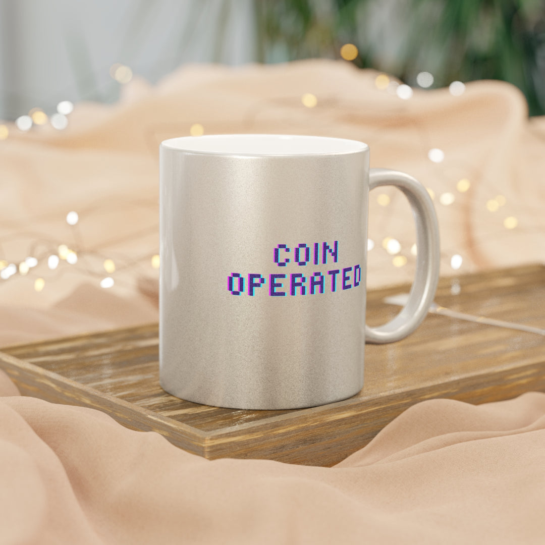 (Coin Operated" - Metallic Mug (Silver\Gold) (Beta)