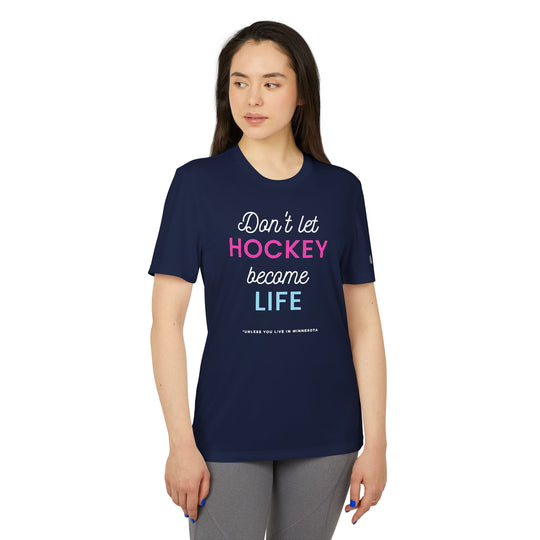 "Don't Let Hockey Become Life...Unless You're From MN" - adidas® Sport T-shirt