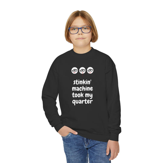 "Stinkin Machine Took My Quarter" - Youth Sweatshirt