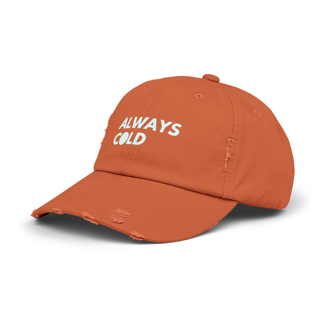 "Always Cold" -  Distressed Cap